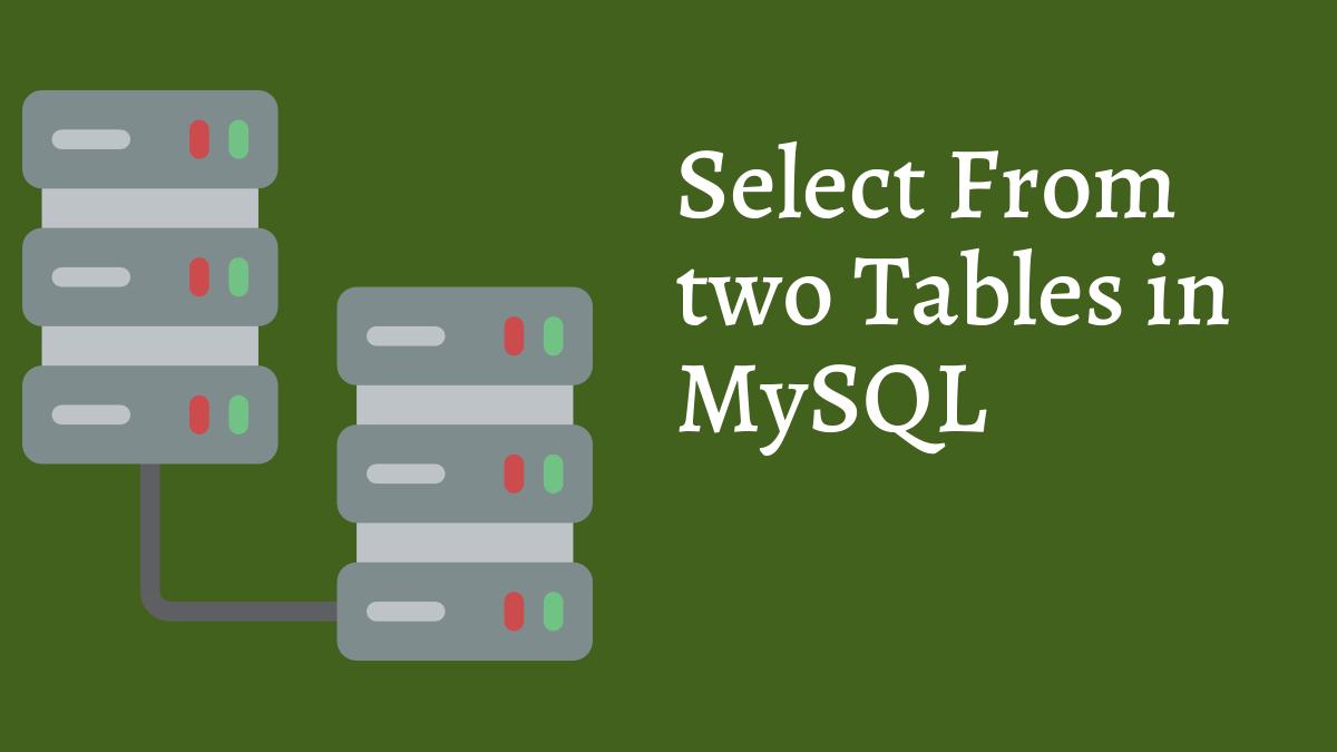 How To Select From Two Tables In MySQL Tech Fry